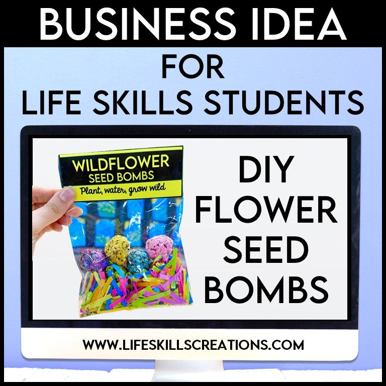 Life Skills Student Business Idea: Flower Seed Bombs