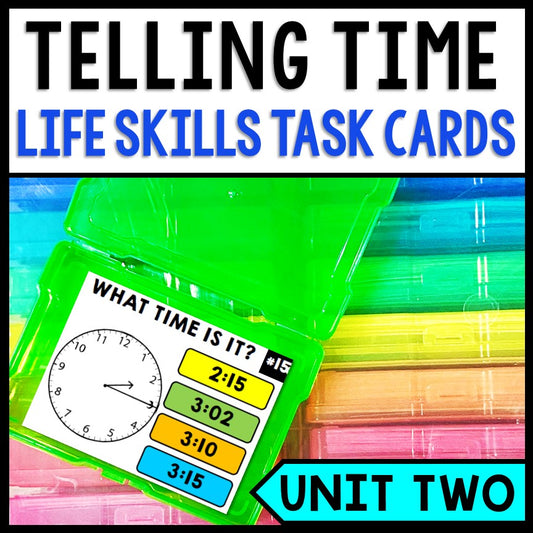 Life Skills - Task Cards - Telling Time - Special Education - Unit Two