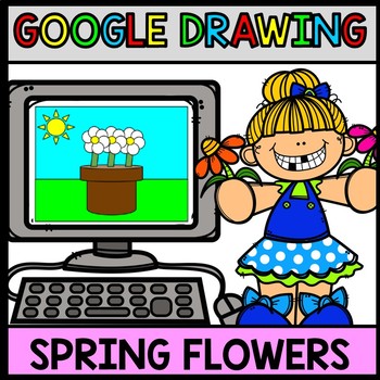 Google Drawing Flowers - Spring - Google Drive - Technology - Special Education