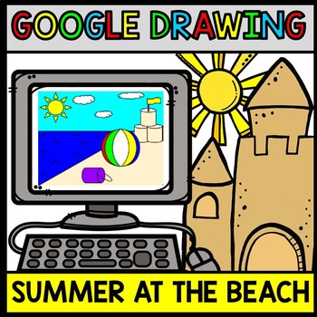 Google Drawing Beach - Summer - Google Drive - Technology - Special Education