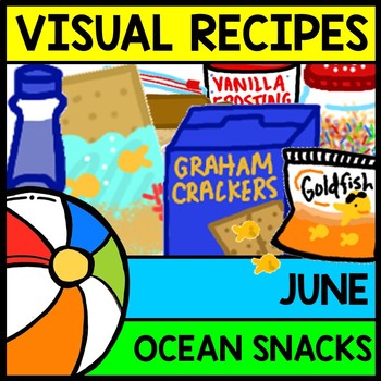 Visual Recipe - Life Skills - Summer - Ocean Snacks - June - Autism