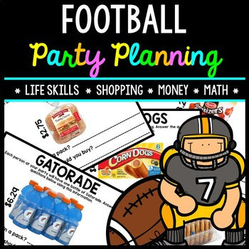 Football Party Planning - Shopping - Life Skills - Money - Math - Real World