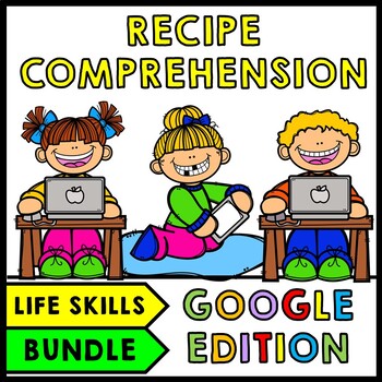 Life Skills Recipe Comprehension - BUNDLE - GOOGLE - Cooking - Special Education