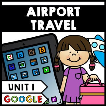 Airport - Travel - Life Skills - Special Education - Vocabulary - Google Unit 1