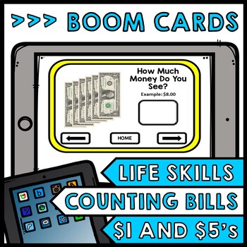 Life Skills - BOOM CARDS - Money - Counting $1 and $5 Bills - Special Education