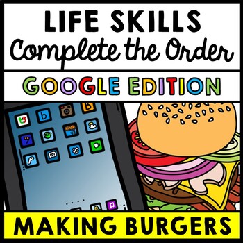 Job Skills - Life Skills - Complete the Order - GOOGLE - Burger Orders