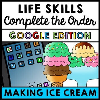 Job Skills - Life Skills - Complete the Order - GOOGLE - Ice Cream Order