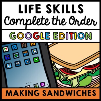 Job Skills - Life Skills - Complete the Order - GOOGLE - Sandwich Order