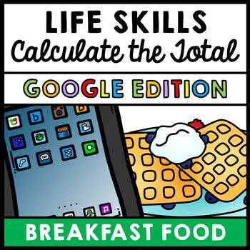 Life Skills - Calculate the Total Cost - GOOGLE - Math - Money - Menu - Unit Two