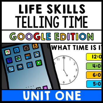 Life Skills - GOOGLE - Telling Time - Special Education - Unit One