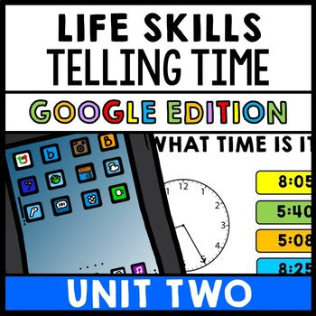 Life Skills - GOOGLE - Telling Time - Special Education - Unit Two