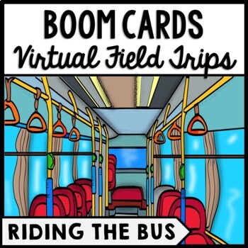 Life Skills - Virtual Field Trip - Riding the Bus - BOOM CARDS - CBI Transition