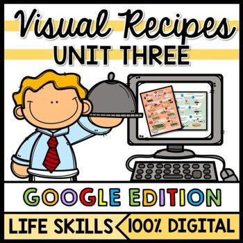 Life Skills Visual Recipes - Reading - Special Education Cooking - GOOGLE Unit 3