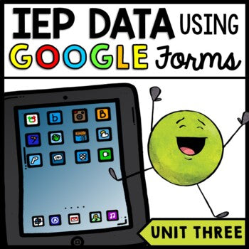 IEP Goals - DIGITAL Data Collection - Google Forms - Distance Learning - Unit 3