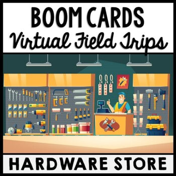 Life Skills - Virtual Field Trip - Hardware Store - Tools - BOOM CARDS - CBI