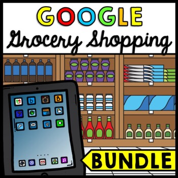 Grocery Shopping - Life Skills - Special Education - GOOGLE Bundle