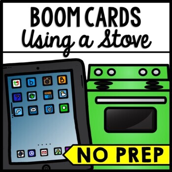 Life Skills - Cooking - BOOM CARDS - Using a Stove - Recipe - Food Prep