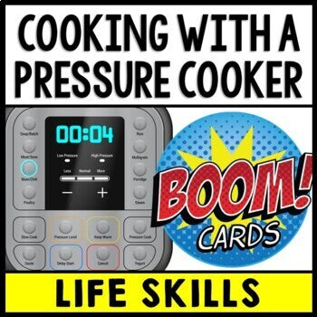 Life Skills - Cooking - Food Directions - Pressure Cooker - Recipes - Boom Cards